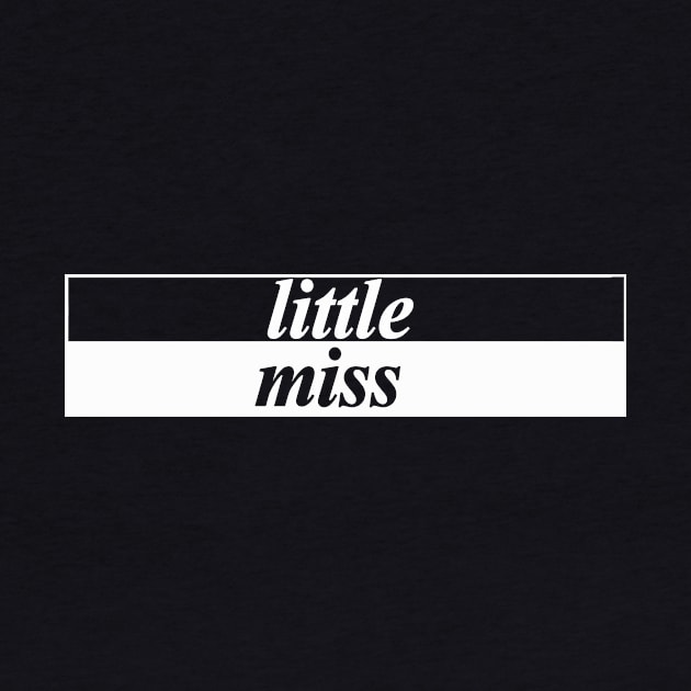 little miss by NotComplainingJustAsking